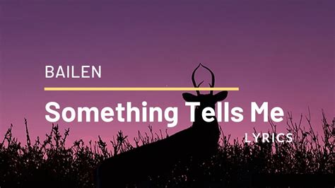 Something Tells Me - song and lyrics by BAILEN Spotify