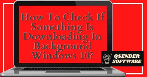 Something is downloading in the background windows 10. How to know if windows 10 is downloading something in the background: Is it really windows 10? If yes, then yes. Pretty much this. If the computer is on, then it's probably downloading something. If it's not downloading something, it's probably hogging your upload speed to send every microscopic detail it's collected about you to the NSA. 