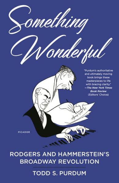 Read Online Something Wonderful Rodgers And Hammersteins Broadway Revolution By Todd S Purdum