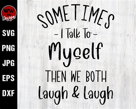 Sometimes I Talk To Myself Then We Both Laugh Humor Gag T …