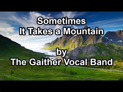 Sometimes It Takes A Mountain - song and lyrics by Gaither