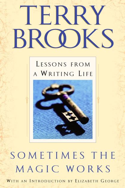 Read Sometimes The Magic Works Lessons From A Writing Life By Terry Brooks