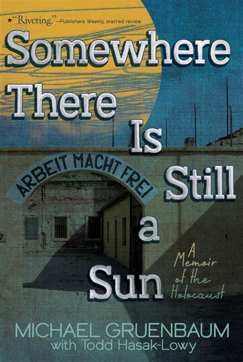 Download Somewhere There Is Still A Sun A Memoir Of The Holocaust By Michael Gruenbaum