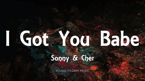 Song i got you. The song I Got You Babe was written by Sonny Bono and was first recorded and released by Sonny & Cher in 1965. It was covered by CherEsque, Marie-Ève Janvier & Jean-François Breau, Cherie Currie, Toadsuck Symphony and other artists. 