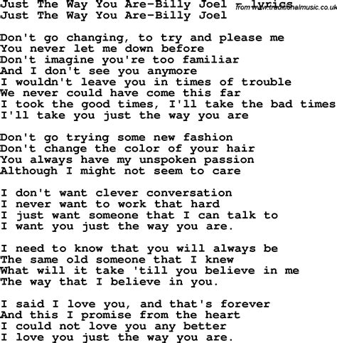 Song i love you just the way you are lyrics. The Way That I Love You Lyrics. [Verse 1] How many times can I tell you. You're lovely just the way you are? Don't let the world come and change … 