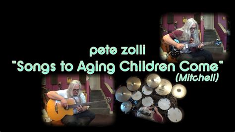 Songs to Aging Children Come - YouTube