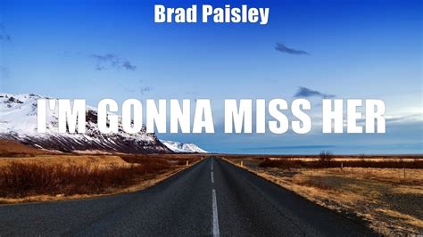 Songtext von Brad Paisley - I’m Gonna Miss Her Lyrics