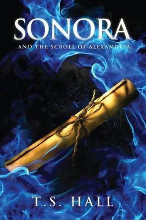 Read Online Sonora And The Scroll Of Alexandria Sonora 2 By Ts Hall
