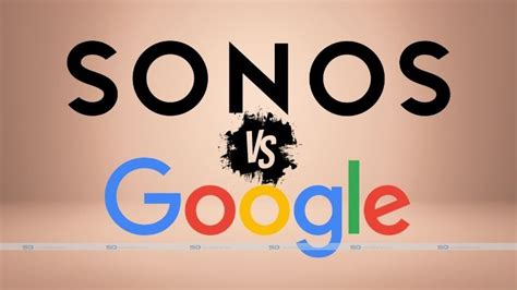 Sonos Versus Google