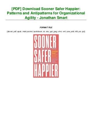 Read Online Sooner Safer Happier Patterns And Antipatterns For Organizational Agility By Jonathan Smart