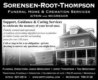 Sorensen root funeral home. Graveside services for Reg will be held in Spring 2022 at Malmo Cemetery, Malmo Township. To sign the guestbook online, go to: www.srtfuneral.com . Arrangements are with Sorenson-Root-Thompson Funeral Home and Cremation Services, Aitkin. To send flowers to the family or plant a tree in memory of Reginald "Reg" Ray Nelson, please visit our ... 