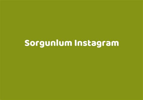 Sorgunlum instagram