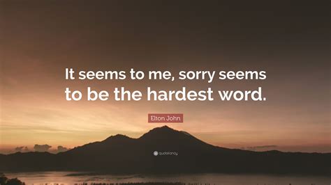 Sorry seems to be the hardest word. Things To Know About Sorry seems to be the hardest word. 