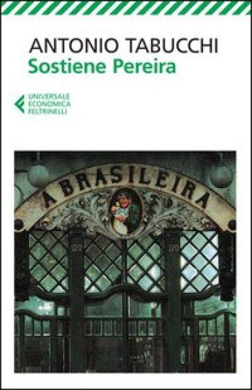 Read Online Sostiene Pereira Una Testimonianza By Antonio Tabucchi