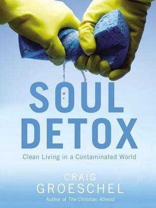 Soul Detox Clean Living in a Contaminated World