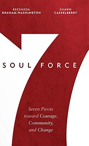 Download Soul Force Seven Pivots Toward Courage Community And Change By Reesheda Grahamwashington