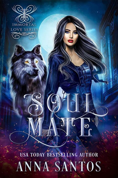 Read Online Soulmate Immortal Love 1 By Anna Santos
