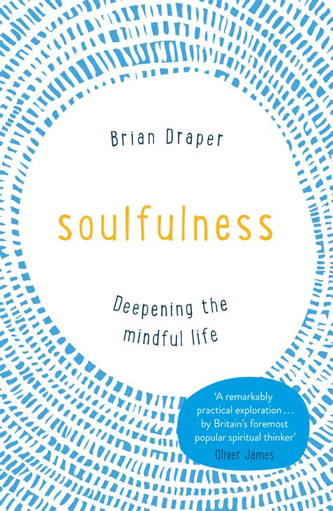 Download Soulfulness Deepening The Mindful Life By Brian Draper