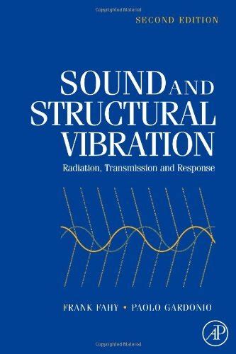 Download Sound And Structural Vibration Radiation Transmission And Response By Frank J Fahy