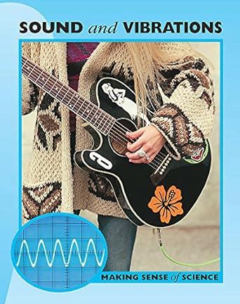 Download Sound And Vibration Making Sense Of Science By Peter Riley