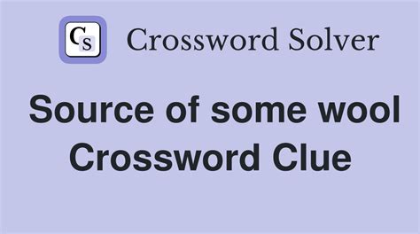 Jan 24, 2024 · Source of some wool is a crossword puzzle clue. Cl