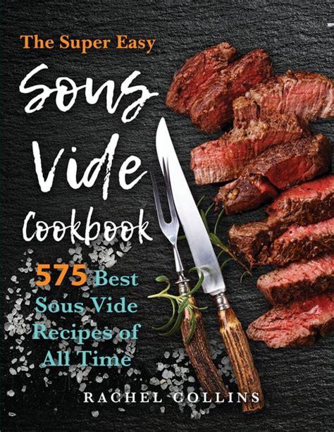 Download Sous Vide Cookbook 575 Best Sous Vide Recipes Of All Time With Nutrition Facts And Everyday Recipes By Rachel Collins