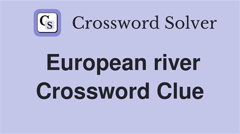 South European river Crossword Clue Wordplays.com