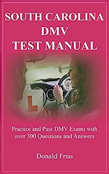 Read South Carolina Dmv Test Manual Practice And Pass Dmv Exams With Over 300 Questions And Answers By Donald Frias