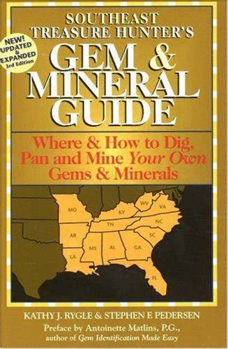 Read Southeast Treasure Hunters Gem  Mineral Guide 6Th Edition Where  How To Dig Pan And Mine Your Own Gems  Minerals By Kathy J Rygle