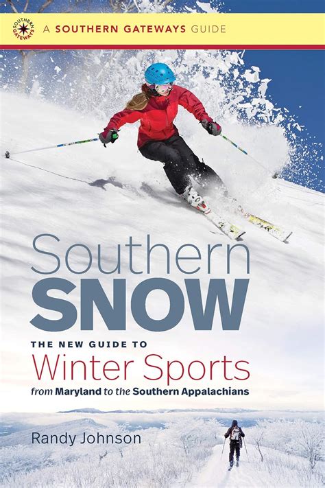Read Southern Snow The New Guide To Winter Sports From Maryland To The Southern Appalachians By Randy   Johnson