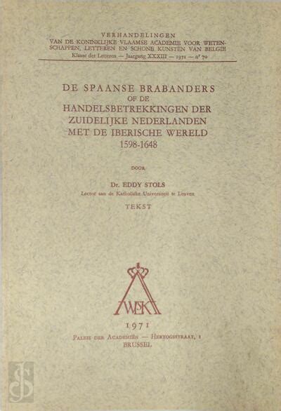 Spaanse brabanders of de handel betrekkingen der zuidelijke nederlanden met de iberische wereld 1598 1648. - Emre und ogii ficjhhhjjhtbafsghpkasdhgf# helden? helden.