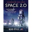 Read Online Space 20 How Private Spaceflight A Resurgent Nasa And International Partners Are Creating A New Space Age By Rod Pyle
