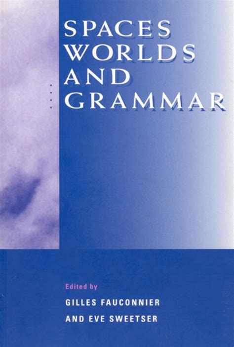Spaces, Worlds, and Grammar (9780226239231): Gilles ...