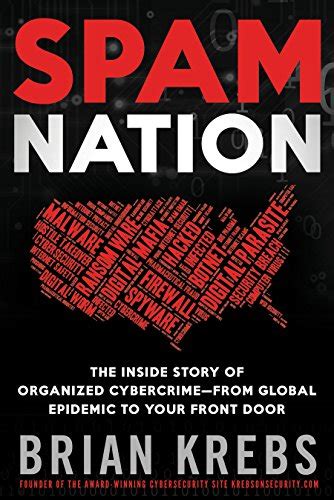 Read Online Spam Nation The Inside Story Of Organized Cybercrime Ã From Global Epidemic To Your Front Door By Brian Krebs