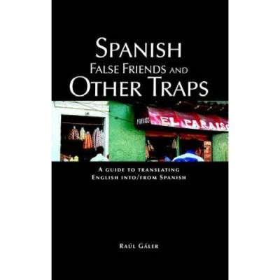 Spanish false friends and other traps a guide to translating english into from spanish. - The washington manual otolaryngology survival guide the washington manual survival.