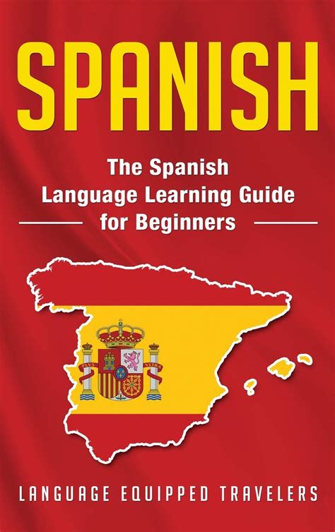 Read Spanish The Spanish Language Learning Guide For Beginners By Language Equipped Travelers