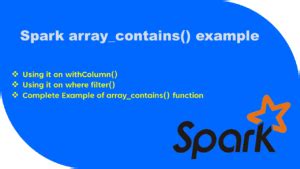 Spark sql array contains.  You can use these array manipulation functions to...