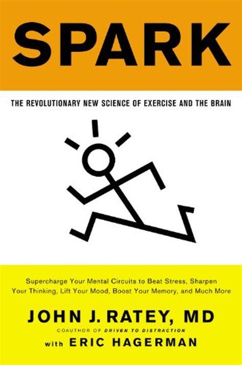 Read Online Spark The Revolutionary New Science Of Exercise And The Brain By John J Ratey