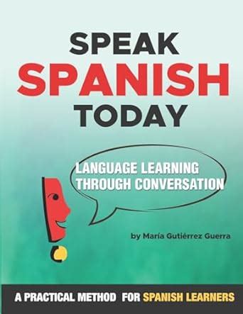 Speak Spanish Today Language Learning Through Conversation
