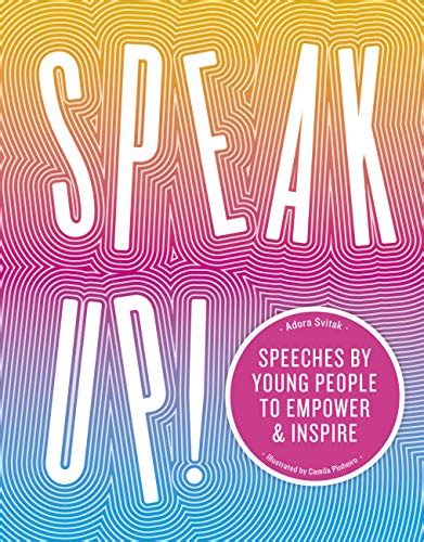 Read Online Speak Up Speeches By Young People To Empower And Inspire By Adora  Svitak