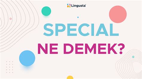 Special Ne Demek. 