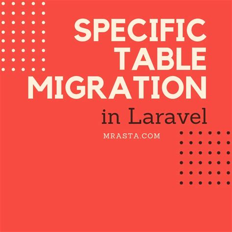 Specific Table Migration in Laravel - 2 Easy Steps - Mrasta