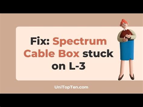 Spectrum cable box stuck on l3. How to Fix Spectrum Cable Box Stuck on l-3. Check Signal Transmitter. Spectrum cable box Problems . Need To Refresh Cable Box. Check Internet Connectivity Settings Spectrum is a type of communication setup that also gives you an internet connection, TV s. 