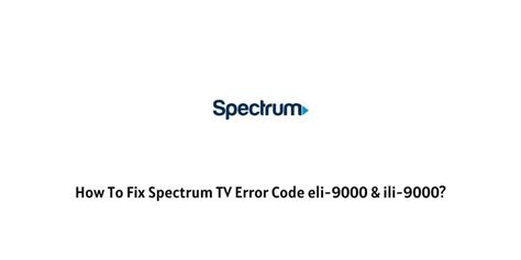 Spectrum error code ilp-9000. Things To Know About Spectrum error code ilp-9000. 