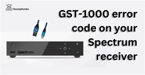 Spectrum gst-1000 error code. Sign in to your Spectrum account for the easiest way to view and pay your bill, watch TV, manage your account and more. 