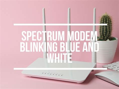 Spectrum Modem Online Light Blinking White and Blue - Fix 