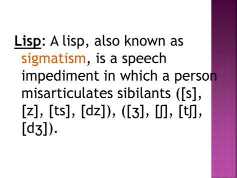 Speech impediment in which a person misarticulates sibilants