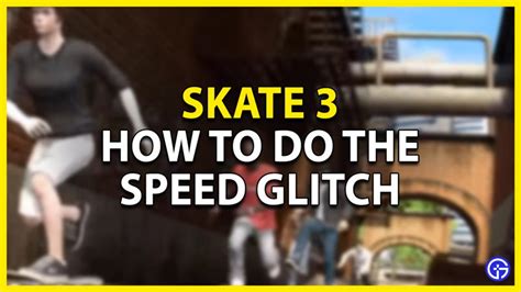 Speed Glitch Skate 3 - How To Do It & What Are Its Types? - Gamer …