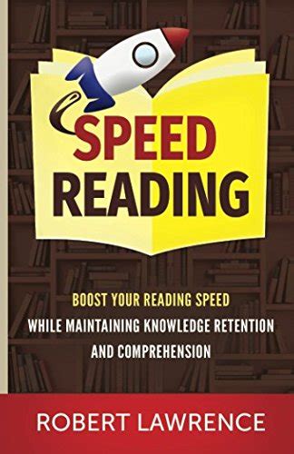 Speed Reading Boost Your Reading Speed While Maintaining Knowledge Retention And Comprehension