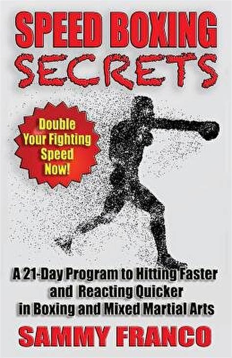 Read Online Speed Boxing Workout Secrets A 21Day Program To Hitting Faster And Reacting Quicker In Boxing And Mixed Martial Arts By Sammy Franco